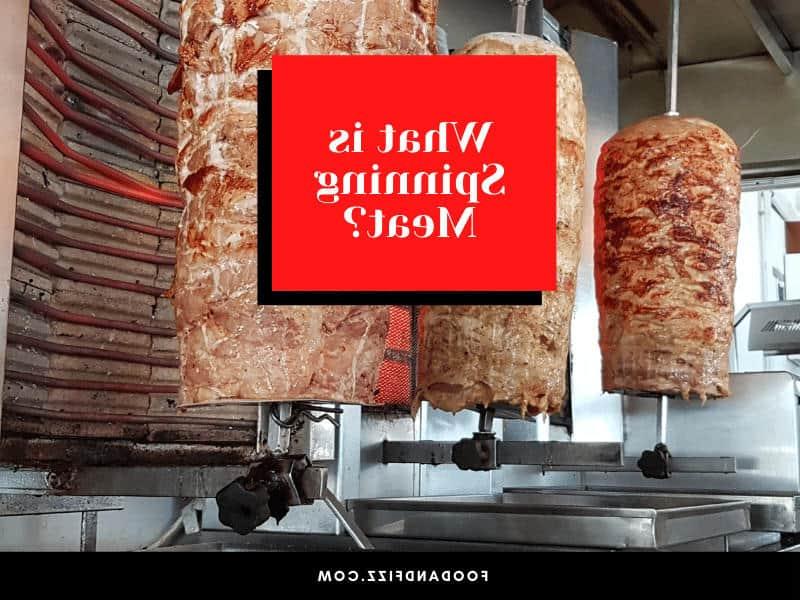 What is Spinning Meat?